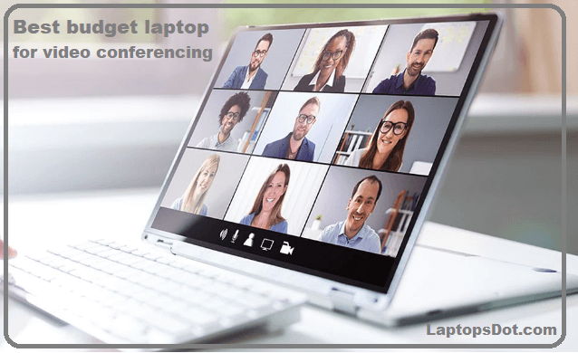 Best Budget Laptop for Video Conferencing