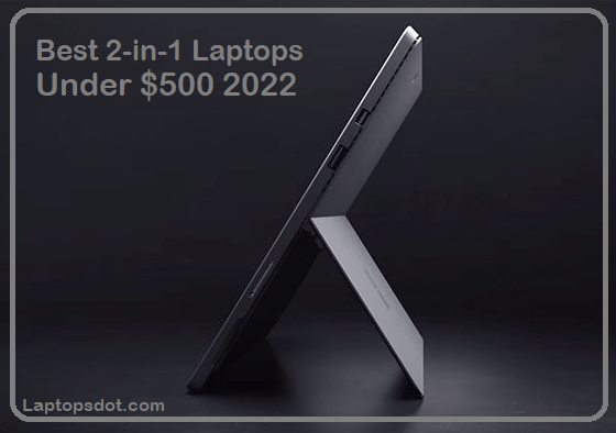 Best 2-in-1 Laptops Under $500